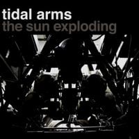 Tidal Arms - The Sun Exploding