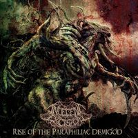Indecent Excision - Rise of the Paraphiliac Demigod