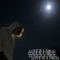 Rxseboy - LOVE IS A DRUG