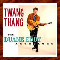 Duane Eddy - Twang Thang: The Duane Eddy Anthology