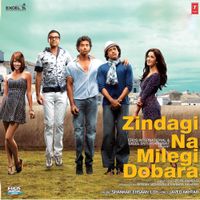 Shankar-Ehsaan-Loy - Zindagi Na Milegi Dobara