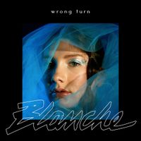 Blanche - Wrong Turn