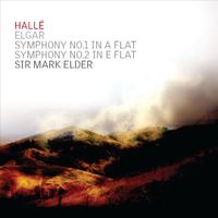 Mark Elder & Hall&eacute; Orchestra - Elgar: Symphony No.1 in A Flat; Symphony No.2 in E Flat