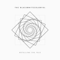 THE BLACKWHITECOLORFUL - Retelling The Tale