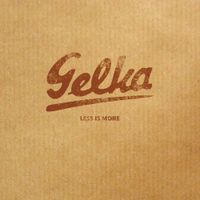 Gelka - Less is More