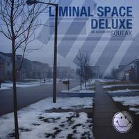 smileysqueak - Liminal Space: Deluxe