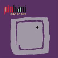 Pinhani - K&uuml;&ccedil;&uuml;k Bir Evde