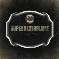 SuperDeathFlame - The Last Wave