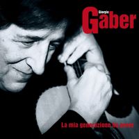 Giorgio Gaber - La mia generazione ha perso
