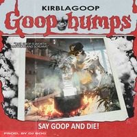 KirbLaGoop - Say Goop And Die