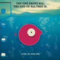Curl Up And Die - The One Above All, The End Of All That Is.
