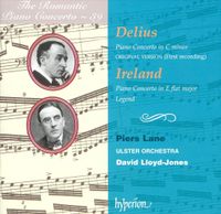 Piers Lane - Delius: Piano Concerto in C minor; Ireland: Piano Concerto in E flat major; Legend