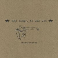 ...And Today, It Was You - reflections
