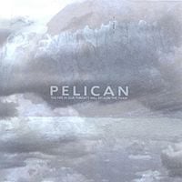 Pelican - The Fire in Our Throats Will Beckon the Thaw