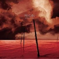 Pelican - What We All Come to Need