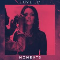 Tove Lo - Moments