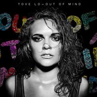 Tove Lo - Out of Mind