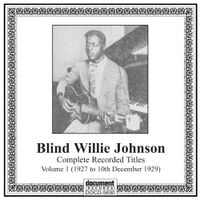 Blind Willie Johnson - Complete Recorded Titles Vol. 1 (1927 to 10th December 1929)