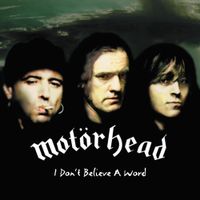Motörhead - I Don't Believe A Word