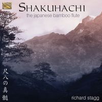 Richard Stagg - Shakuhachi: The Japanese Bamboo Flute