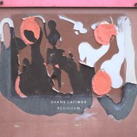 Shane Latimer - Residuum