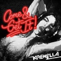 Krewella - Come & Get It