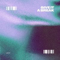 LACY - Give It a Break