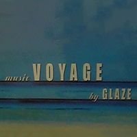Glaze - A Music Voyage By Glaze