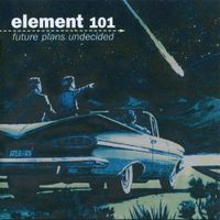 Element 101 - Future Plans Undecided