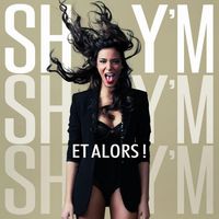 Shy'm - Et Alors!