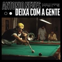 Ant&ocirc;nio Neves - Deixa Com a Gente