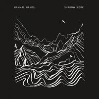 Mammal Hands - Shadow Work