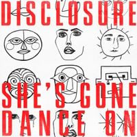 Disclosure - She's Gone, Dance On