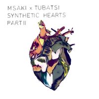 Msaki - Synthetic Hearts Part II