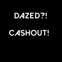 Dazed?! - CASHOUT!
