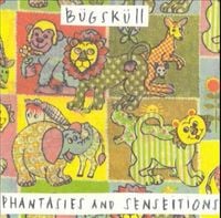 Bugskull - Phantasies and Senseitions