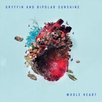 Bipolar Sunshine - Whole Heart