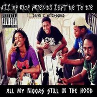 Kemet Dank - All My Rich Friends Left Me To Die, All My Niggas Still In The Hood