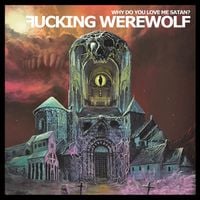 Fucking Werewolf Asso - Why Do You Love Me Satan?