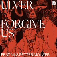 Ulver - Forgive Us