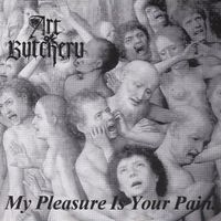 The Art Of Butchery - My Pleasure Is Your Pain