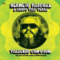 Hermeto Pascoal - Viajando Com O Som (The Lost '76 Vice-Versa Studio Session)
