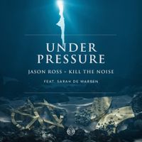 Jason Ross & Kill The Noise - Under Pressure