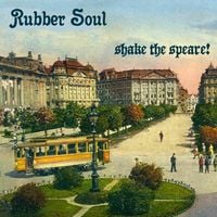 Rubber Soul - Shake The Speare!