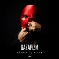 Gazapizm - D&Ouml;NMEK İ&Ccedil;İN EVE