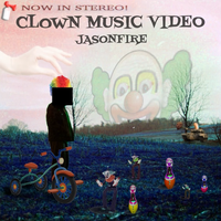 Jasonfire - Clown Music Video