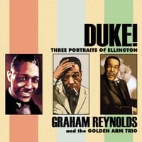 Graham Reynolds - Duke! Three Portraits of Ellington