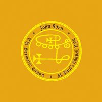 John Zorn - The Hermetic Organ Vol. 2: St. Paul's Chapel, NYC