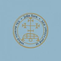 John Zorn - The Hermetic Organ: St. Paul's Chapel, NYC