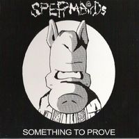 Spermbirds - Something To Prove